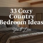 33 Cozy Country Bedroom Ideas You'll Love