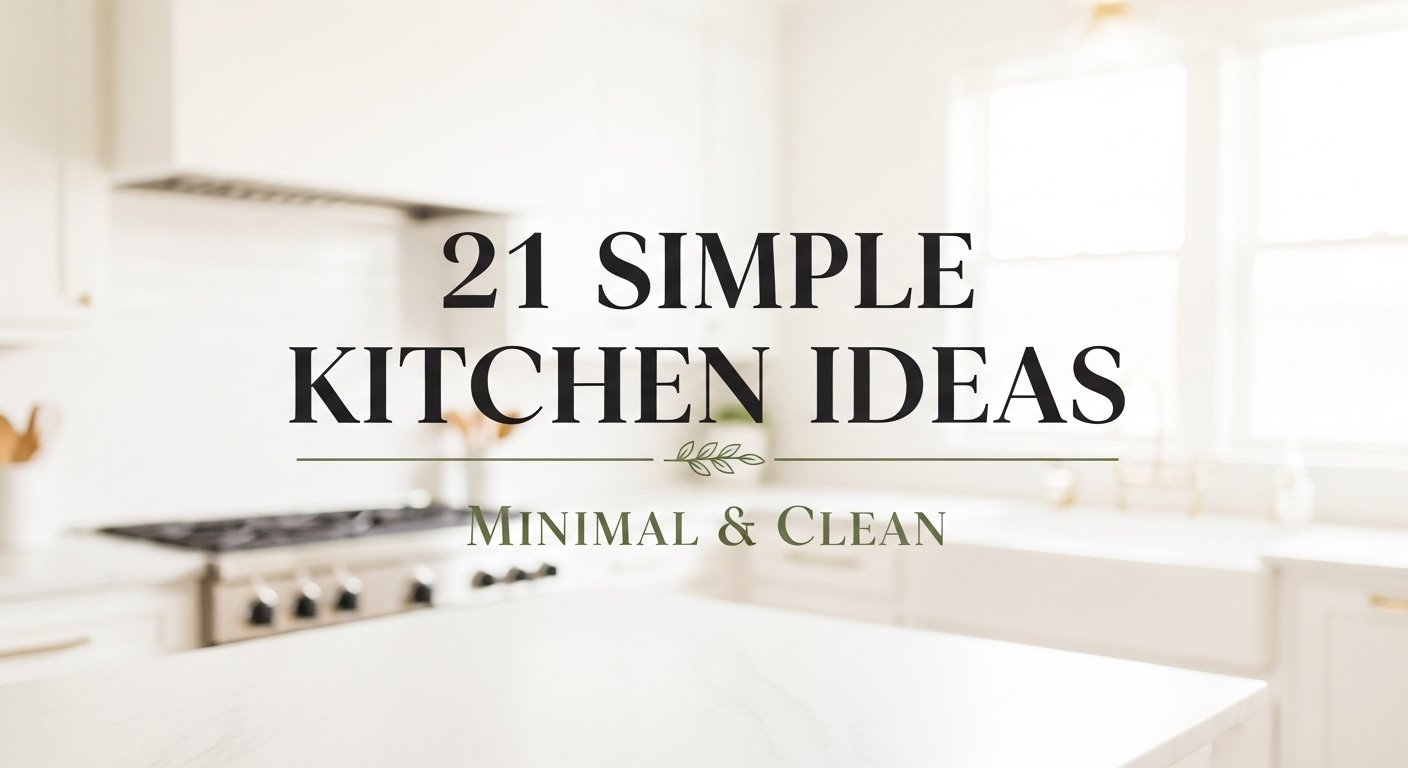 21 Simple Kitchen Ideas — Minimal & Clean